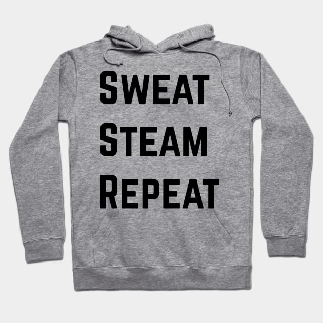 Sweat Steam Repeat! Hoodie by JFE Designs